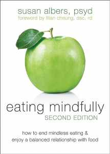 9781608823307-160882330X-Eating Mindfully: How to End Mindless Eating and Enjoy a Balanced Relationship with Food