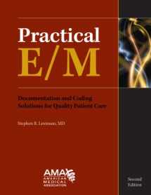 9781603590105-1603590102-Practical E/M: Documentation and Coding Solutions for Quality Patient Care