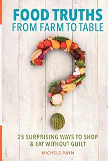 9781440849978-1440849978-Food Truths from Farm to Table: 25 Surprising Ways to Shop & Eat without Guilt