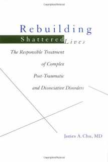 9780471247326-0471247324-Rebuilding Shattered Lives: The Responsible Treatment of Complex Post-Traumatic and Dissociative Disorders