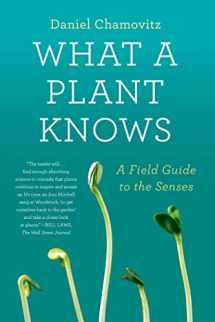 9780374533885-0374533881-What a Plant Knows: A Field Guide to the Senses