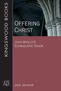 9781501814228-1501814222-Offering Christ: John Wesley's Evangelistic Vision