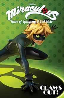 9781632292575-1632292572-Miraculous: Tales of Ladybug and Cat Noir: Claws Out (Miraculous, Tales of Lady Bug & Cat Noir)