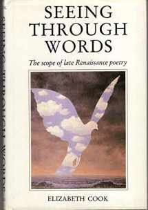9780300036756-0300036752-Seeing Through Words: The Scope of Late Renaissance Poetry