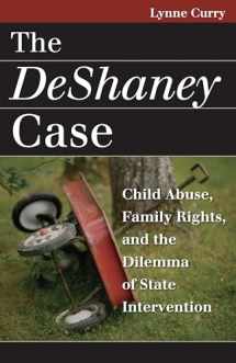 9780700614974-0700614974-The DeShaney Case: Child Abuse, Family Rights, and the Dilemma of State Intervention (Landmark Law Cases and American Society)