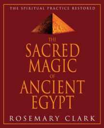 9781567181302-1567181309-Sacred Magic Of Ancient Egypt: The Spiritual Practice Restored