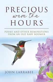 9780578734989-0578734982-Precious Were The Hours: Poems and Other Ruminations from an Old Baby Boomer