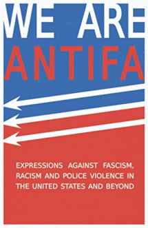 9781999086817-1999086813-We Are Antifa: Expressions Against Fascism, Racism and Police Violence in the United States and Beyond
