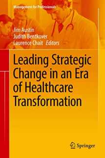 9783319307756-3319307754-Leading Strategic Change in an Era of Healthcare Transformation (Management for Professionals)