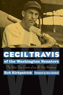 9780803224759-0803224753-Cecil Travis of the Washington Senators: The War-Torn Career of an All-Star Shortstop