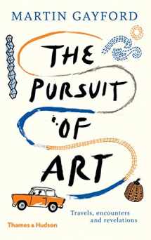 9780500094112-050009411X-The Pursuit of Art: Travels, Encounters and Revelations