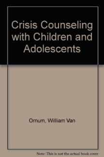9780824513030-0824513037-Crisis Counseling With Children and Adolescents: A Guide for Non-Professional Counselors