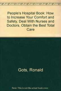 9780517533239-0517533235-People's Hospital Book: How to Increase Your Comfort and Safety, Deal With Nurses and Doctors, Obtain the Best Total Care