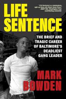 9780802163325-0802163327-Life Sentence: The Brief and Tragic Career of Baltimore’s Deadliest Gang Leader