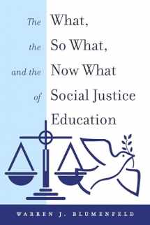 9781433160981-1433160986-The What, the So What, and the Now What of Social Justice Education (Equity in Higher Education Theory, Policy, and Praxis)
