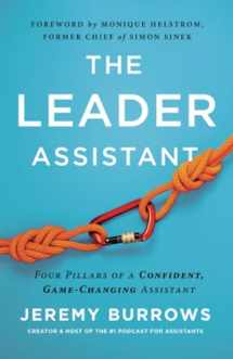 9781544509457-1544509456-The Leader Assistant: Four Pillars of a Confident, Game-Changing Assistant