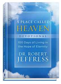 9781540900913-1540900916-A Place Called Heaven Devotional: 100 Days of Living in the Hope of Eternity