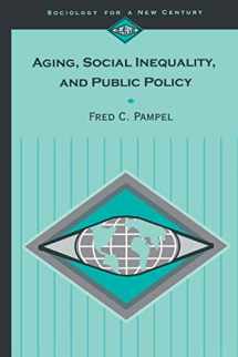 9780803990951-0803990952-Aging, Social Inequality, and Public Policy (Sociology for a New Century Series)