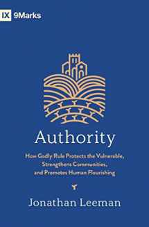 9781433587634-1433587637-Authority: How Godly Rule Protects the Vulnerable, Strengthens Communities, and Promotes Human Flourishing (9Marks)