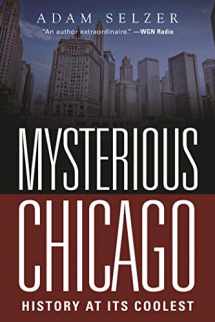 9781510713420-1510713425-Mysterious Chicago: History at Its Coolest