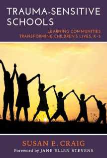 9780807757451-0807757454-Trauma-Sensitive Schools: Learning Communities Transforming Children's Lives, K–5