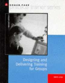 9780749420628-0749420626-Designing and Delivering Training for Groups (Kogan Page Practical Trainer Series)