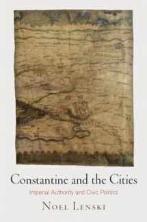 9780812223682-0812223683-Constantine and the Cities: Imperial Authority and Civic Politics (Empire and After)