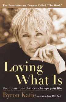 9781400045372-1400045371-Loving What Is: Four Questions That Can Change Your Life