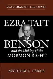 9781607817574-1607817578-Watchman on the Tower: Ezra Taft Benson and the Making of the Mormon Right