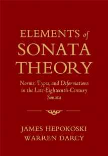 9780199773916-0199773912-Elements of Sonata Theory: Norms, Types, and Deformations in the Late-Eighteenth-Century Sonata