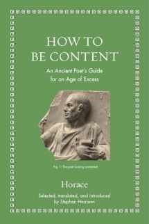 9780691182520-0691182523-How to Be Content: An Ancient Poet's Guide for an Age of Excess (Ancient Wisdom for Modern Readers)