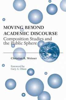 9780809324163-0809324164-Moving Beyond Academic Discourse: Composition Studies and the Public Sphere