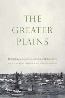 9781496225078-1496225074-The Greater Plains: Rethinking a Region's Environmental Histories