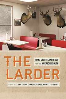 9780820345550-0820345555-The Larder: Food Studies Methods from the American South (Southern Foodways Alliance Studies in Culture, People, and Place Ser.)