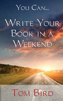 9781627470070-1627470077-You Can... Write Your Book In A Weekend: secrets behind this proven, life changing, truly unique, inside-out approach