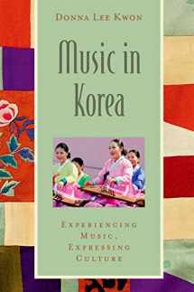 9780195368277-0195368274-Music in Korea: Experiencing Music, Expressing Culture (Global Music Series)