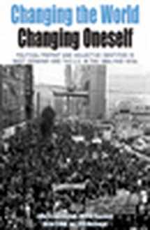 9781845456511-1845456513-Changing the World, Changing Oneself: Political Protest and Collective Identities in West Germany and the U.S. in the 1960s and 1970s (Protest, Culture & Society, 3)