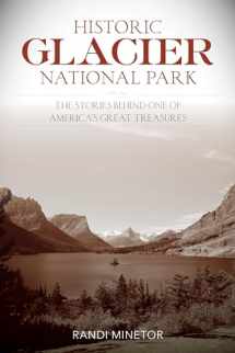 9781493018079-1493018078-Historic Glacier National Park: The Stories Behind One of America's Great Treasures
