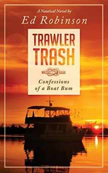 9781500877897-1500877891-Trawler Trash: Confessions of a Boat Bum