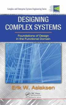 9781420087536-1420087533-Designing Complex Systems: Foundations of Design in the Functional Domain (Complex and Enterprise Systems Engineering)