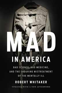 9781541618060-1541618068-Mad in America: Bad Science, Bad Medicine, and the Enduring Mistreatment of the Mentally Ill