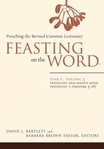 9780664231026-0664231020-Feasting on the Word: Year C, Vol. 3: Pentecost and Season after Pentecost (Propers 3-16)