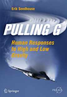 9781461430292-1461430291-Pulling G: Human Responses to High and Low Gravity (Springer Praxis Books)