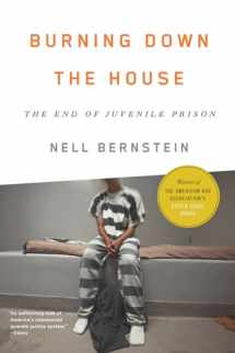 9781620971314-1620971313-Burning Down the House: The End of Juvenile Prison