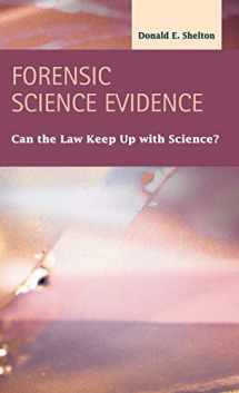 9781593325176-1593325177-Forensic Science Evidence: Can the Law Keep Up With Science (Criminal Justice: Recent Scholarship)