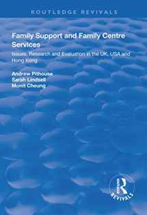 9781138310858-1138310859-Family Support and Family Centre Services: Issues, Research and Evaluation in the UK, USA and Hong Kong (Routledge Revivals)