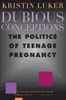 9780674217034-0674217039-Dubious Conceptions: The Politics of Teenage Pregnancy