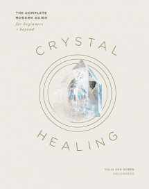 9781837830794-1837830797-Crystal Healing: The Complete Modern Guide for Beginners and Beyond