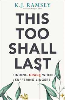 9780310107255-0310107253-This Too Shall Last: Finding Grace When Suffering Lingers