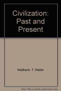 9780673388674-0673388670-Civilization: Past and Present, Golden Anniversary Edition (7th)